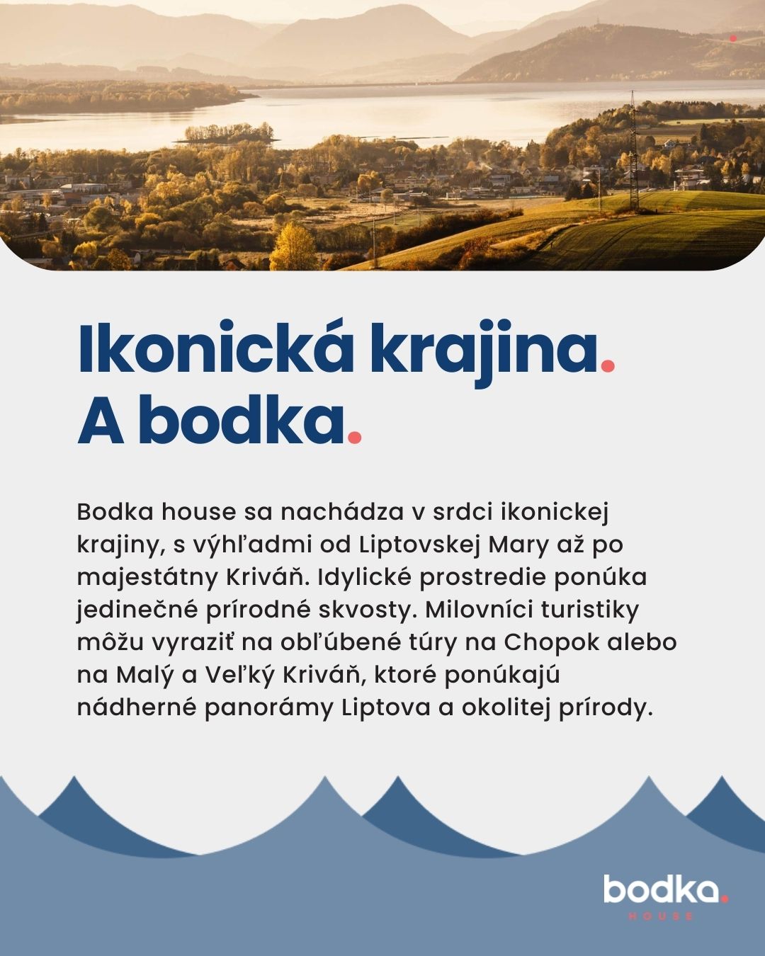 Nie všetky výhľady si vás získajú. Tie naše určite áno. 🌄

Byty v Bodka House vám dávajú niečo, čo sa inde len ťažko hľadá – Kriváň ráno za oknom, Liptovská Mara na dosah a príroda, ktorá vás každý deň dobije energiou.

Váš nový domov v srdci Liptova.